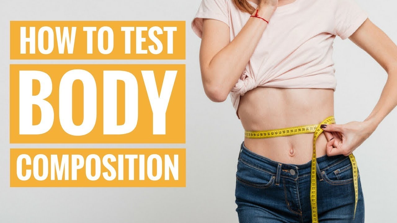 How To Test and Improve Your Body Composition 