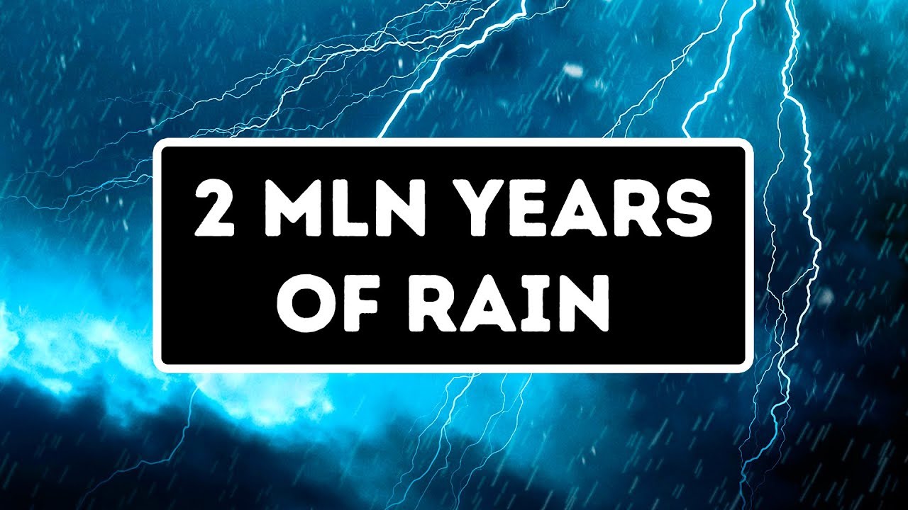 Once Rain Didn't Stop for 2 Million Years 