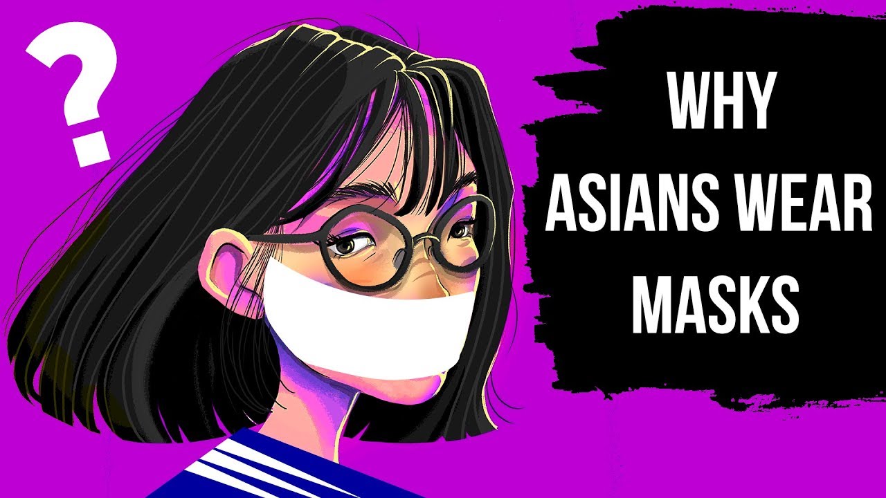 Why Asians Always Wear Masks 