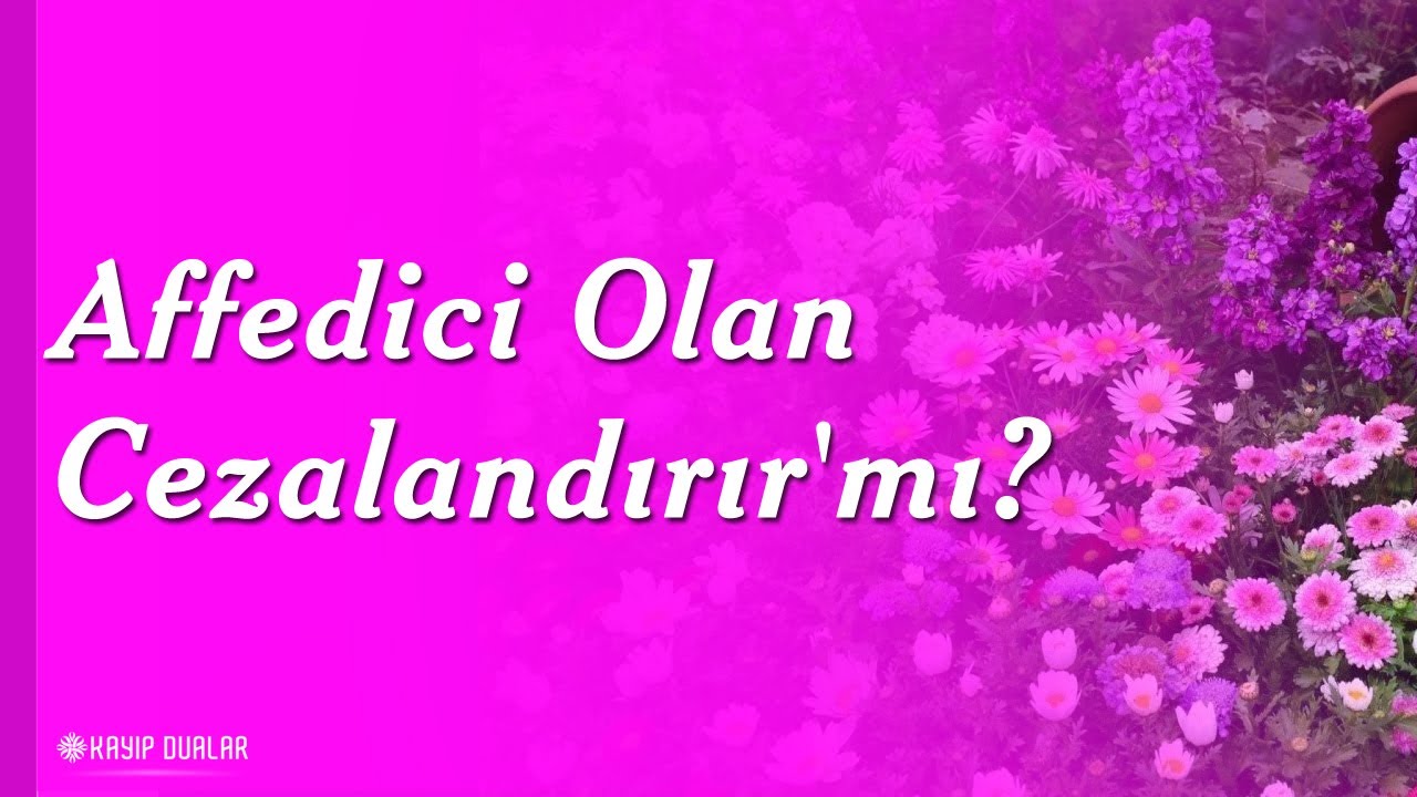 Affedici Olan Cezalandırır'mı? - Kur'an-ı Kerim 