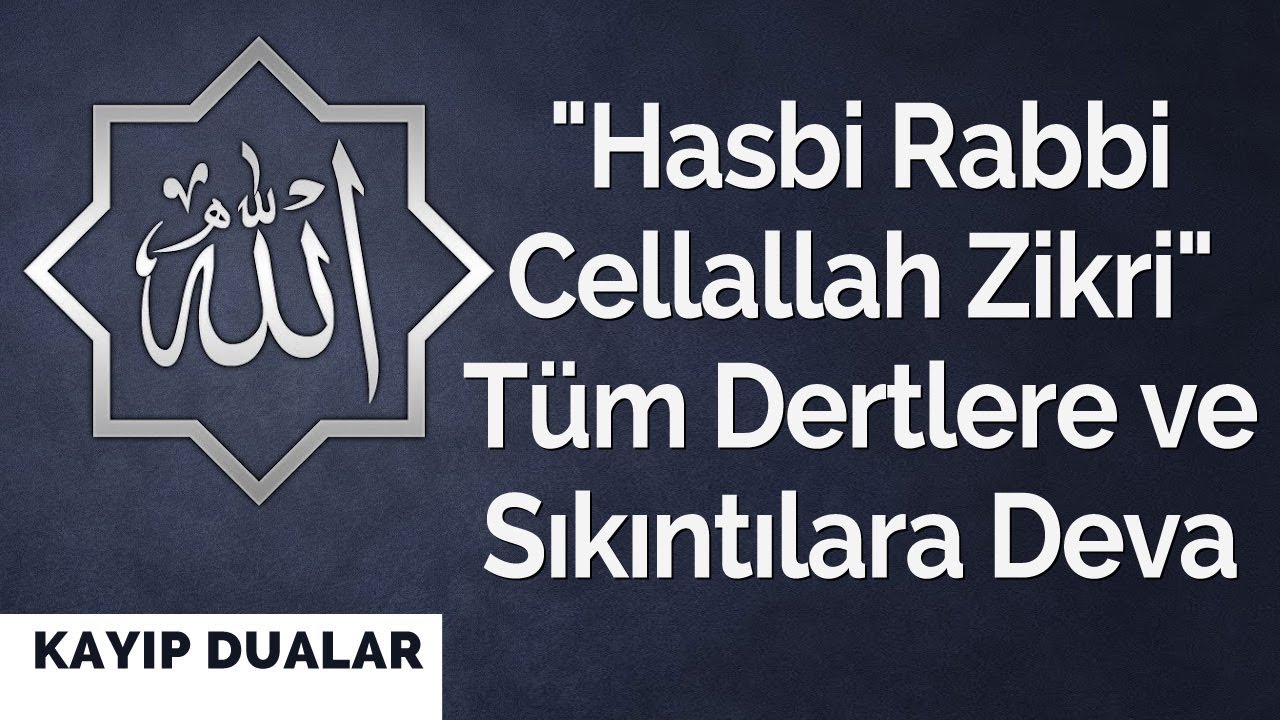 "Hasbi Rabbi Cellallah Zikri" Tüm Dertlere ve Sıkıntılara Deva İçin 