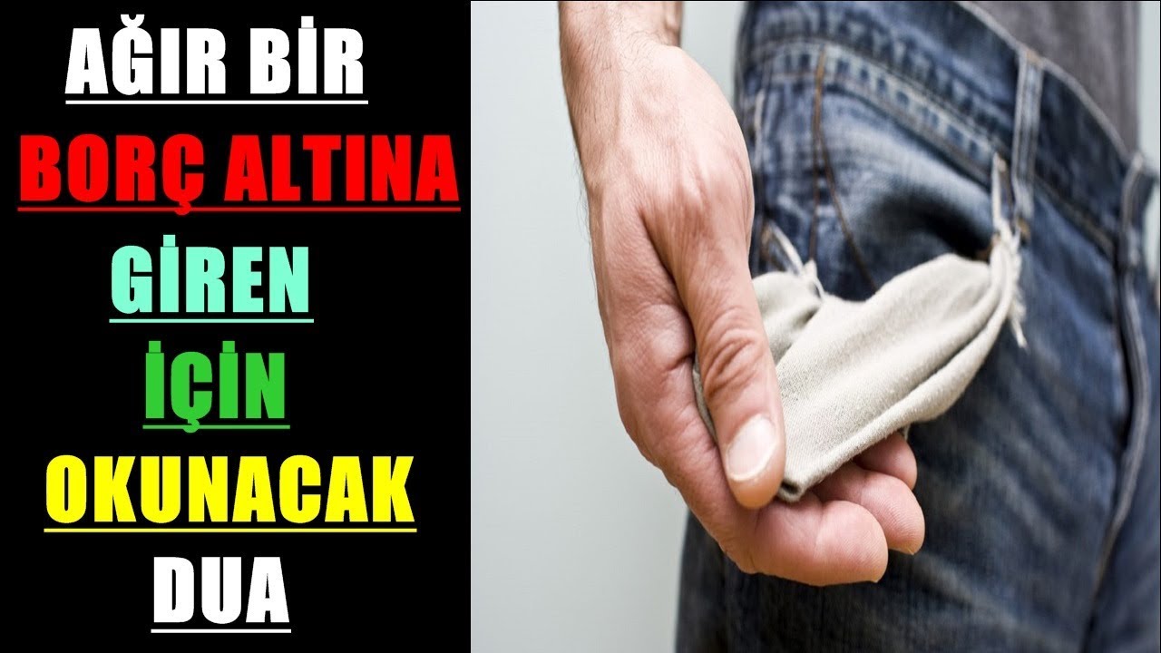 AĞIR BİR BORÇ ALTINA GİREN İÇİN OKUNACAK DUA 