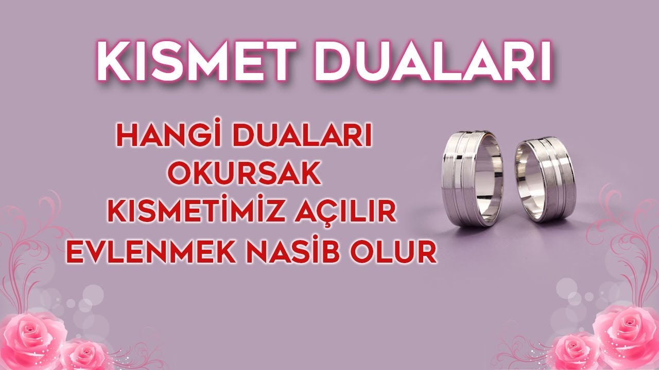 KISMETİMİZİN AÇILMASI İÇİN OLAN EN GÜZEL DUALAR 