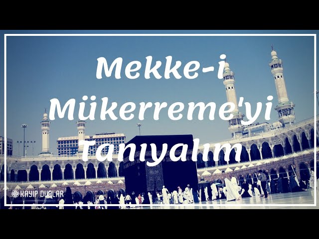 Mekke-i Mükerreme'yi Tanıyalım - Kayıp Dualar Çocuk 2