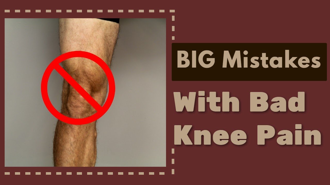 5 BIG Mistakes People with Bad Knee Pain Make 