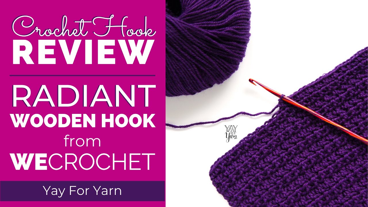 Crochet Hook Review - Radiant Wooden Crochet Hook from WeCrochet | Yay For Yarn 