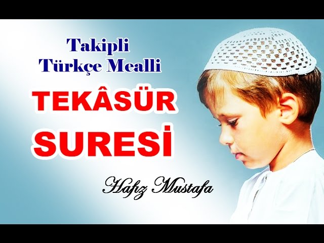 TEKÂSÜR SURESİ [Takipli-Türkçe Mealli] Hafız Mustafa Uyar 