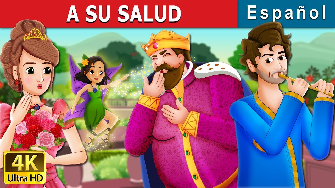 A SU SALUD | To Your Good Health Story in Spanish | Cuentos De Hadas Españoles 