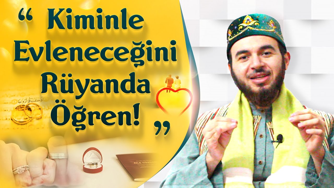 Kiminle Evleneceğini Rüyanda Öğren! -Mücahid Han 