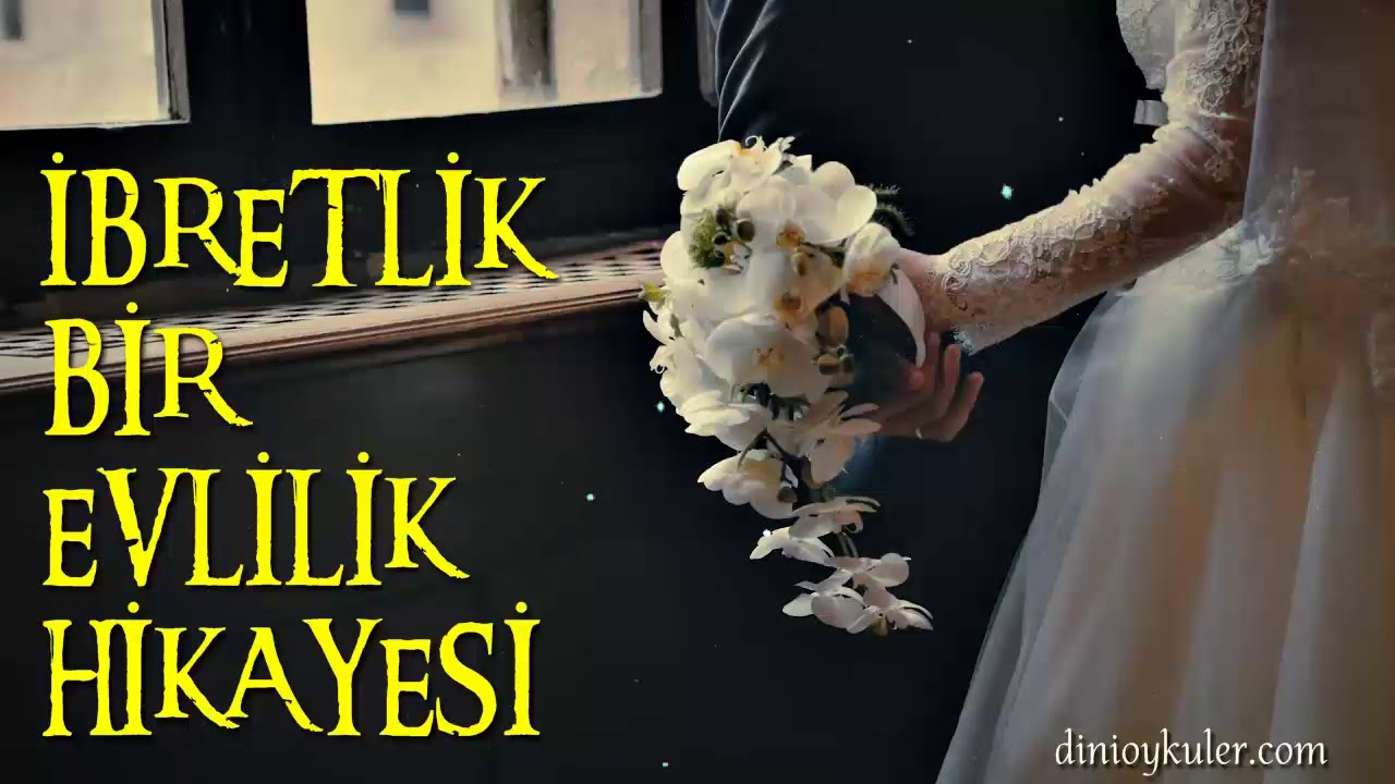 İbretlik Bir Evlilik Hikayesi (Muhteşem Hikaye) - Dini Öyküler 