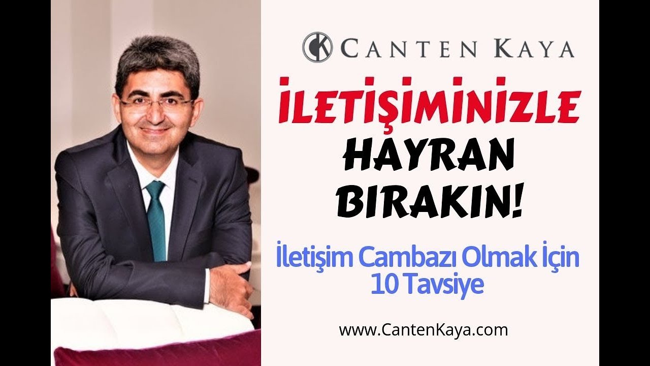 İLETİŞİMİNİZLE HAYRAN BIRAKIN! İletişim Cambazı Olmak İçin 10 Tavsiye | Canten Kaya 