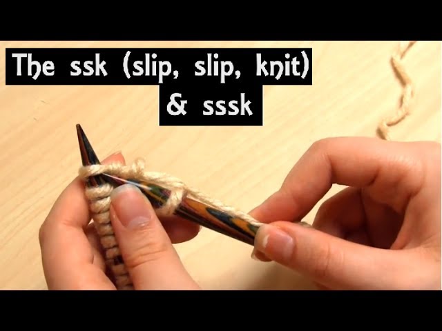 How to Knit the SSK (Slip one, Slip one, Knit) Knitting Decrease - Including Many Variations! & SSSK 