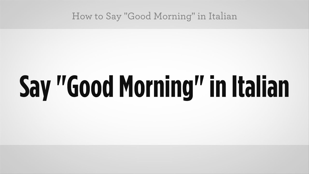How to Say "Good Morning" in Italian | Italian Lessons 