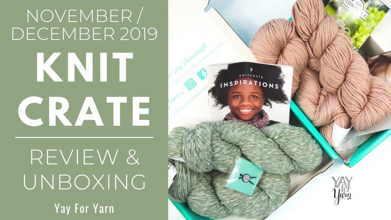November / December 2019 KnitCrate - Unboxing & Review | Yay For Yarn 
