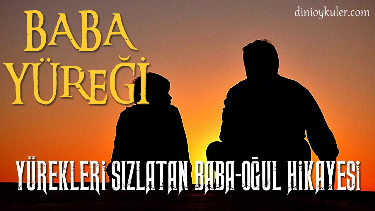 BABA YÜREĞİ (Yürekleri Sızlatan Baba - Oğul Hikayesi) / Dini Hikaye 2019 