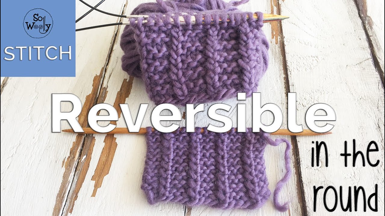 How to knit the "One-row" reversible knitting stitch pattern in the round - So Woolly 2