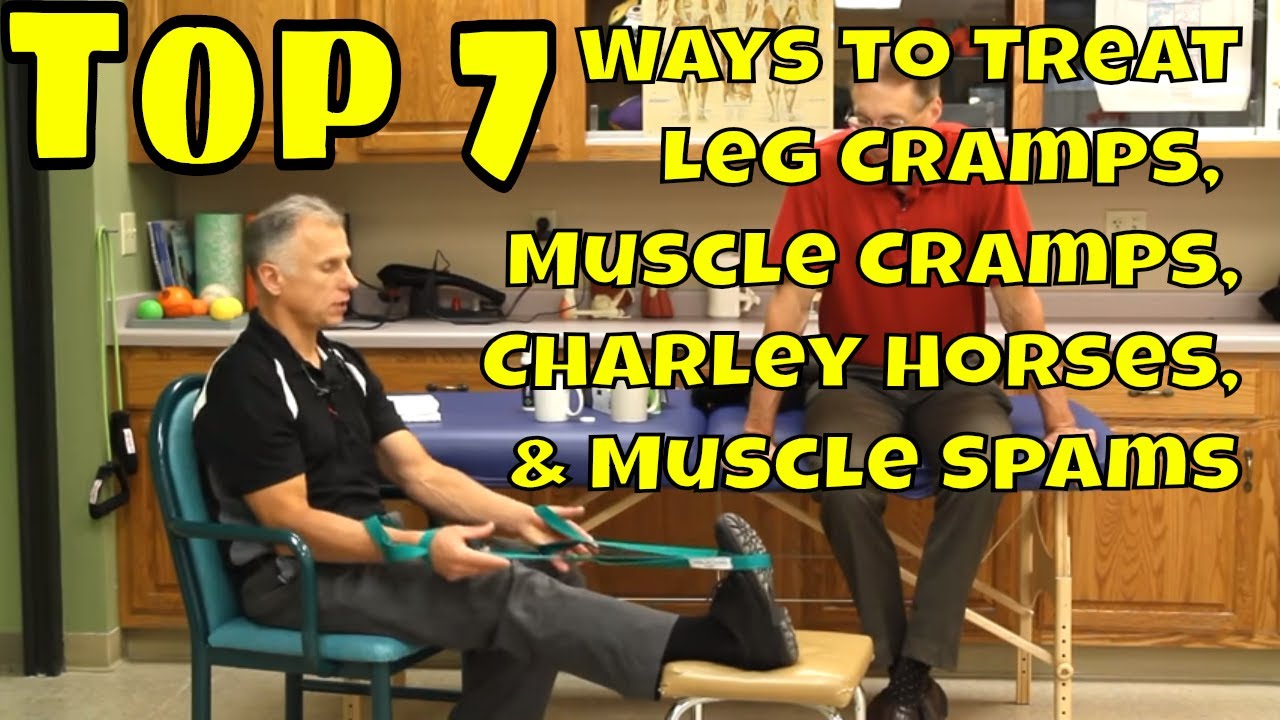 Top 7 Ways to Treat Leg Cramps, Muscles Cramps, Charley