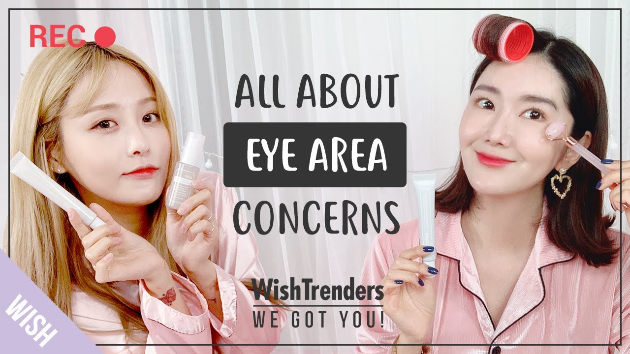 [Full] At-Home Eye Area Care: Dark Circles, Fine Lines, De-Puffing & More | Wishtrenders, We got you 