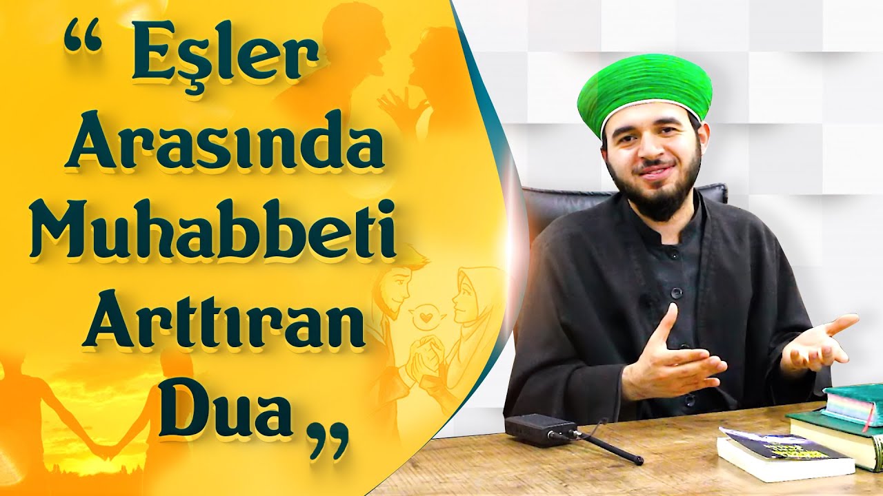 Eşler Arasında Muhabbeti Arttıran Dua - Mücahid Han 