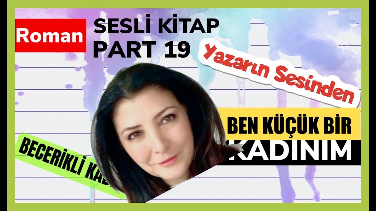 BEN KÜÇÜK BİR KADINIM PART 19 Yazarın Kaleminden ve Sesinden Sesli Kitap-Arkası Yarın Tadında 