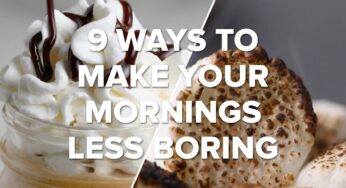 9 Ways To Make Your Mornings Less Boring • Tasty Recipes