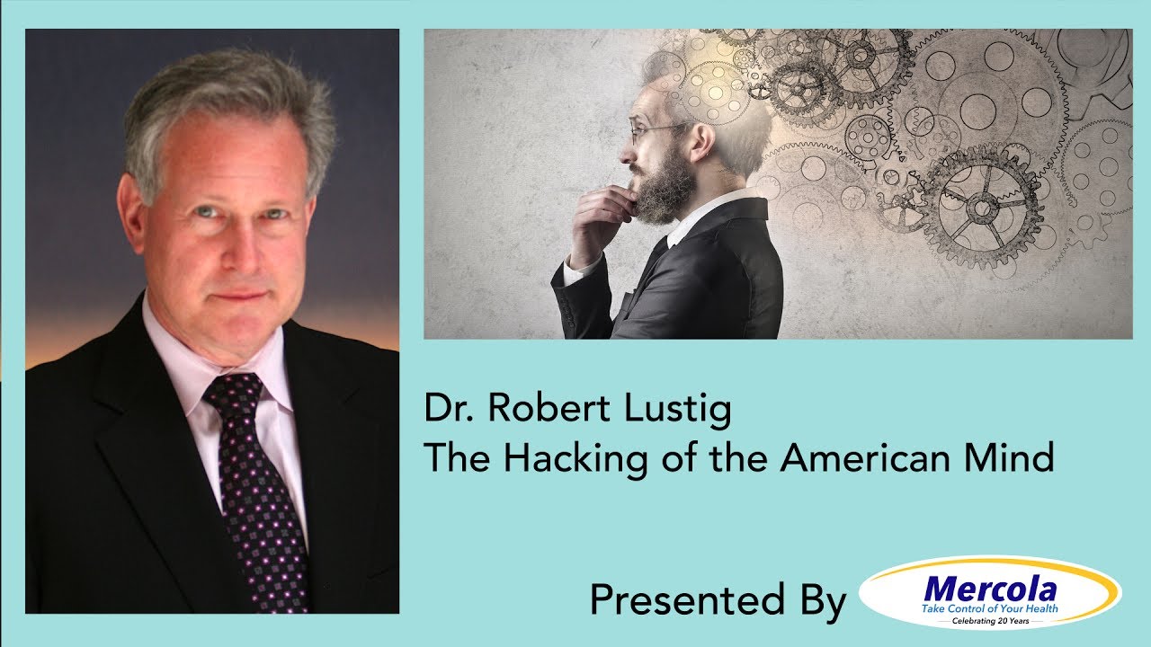 Dr. Mercola and Dr. Lustig on The Hacking of the American Mind 