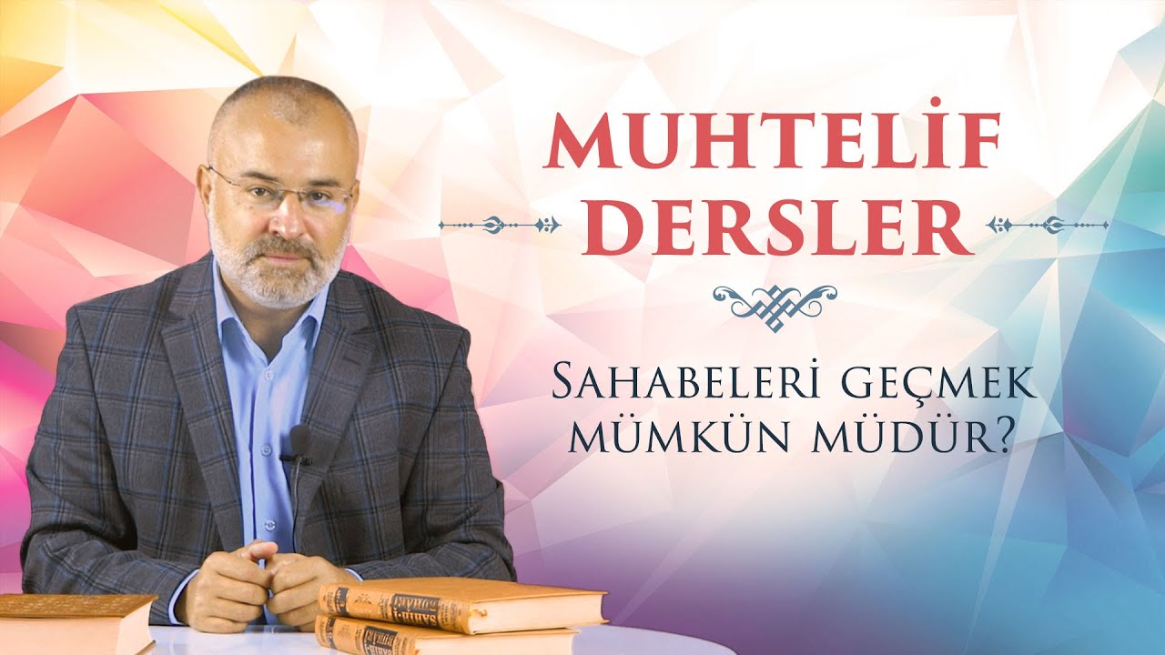 Sahabeleri geçmek mümkün müdür? - Muhtelif Videolar 