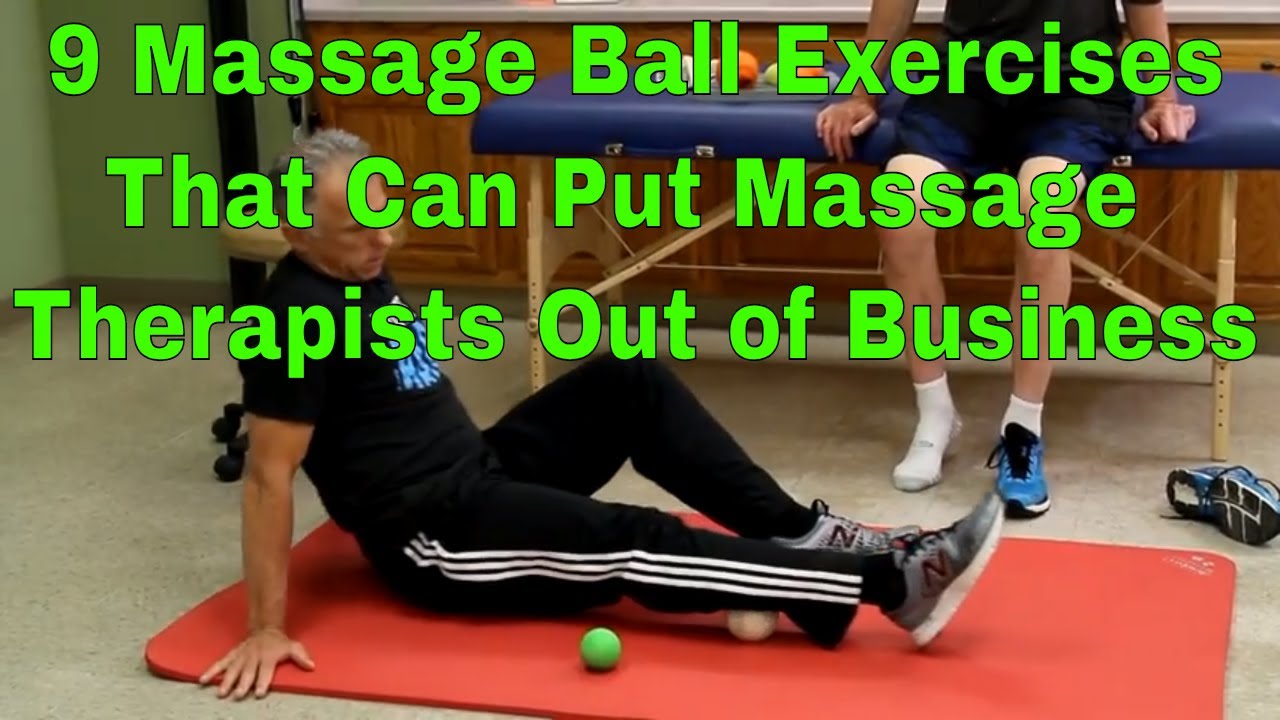 9 Massage Ball Exercises That Can Put Massage Therapists Out of Business 
