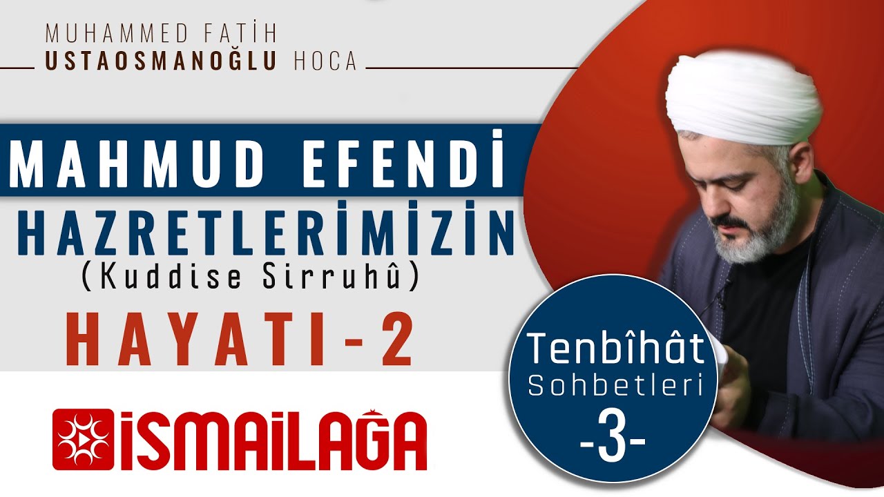 Tenbîhât Dersleri 3 – Mahmud Efendi Hazretlerinin Hayatı (2) 