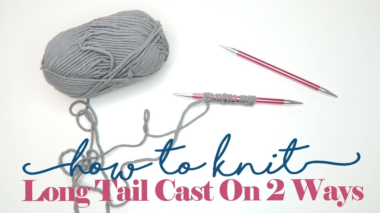 The Long Tail Cast On // HOW TO KNIT SERIES 