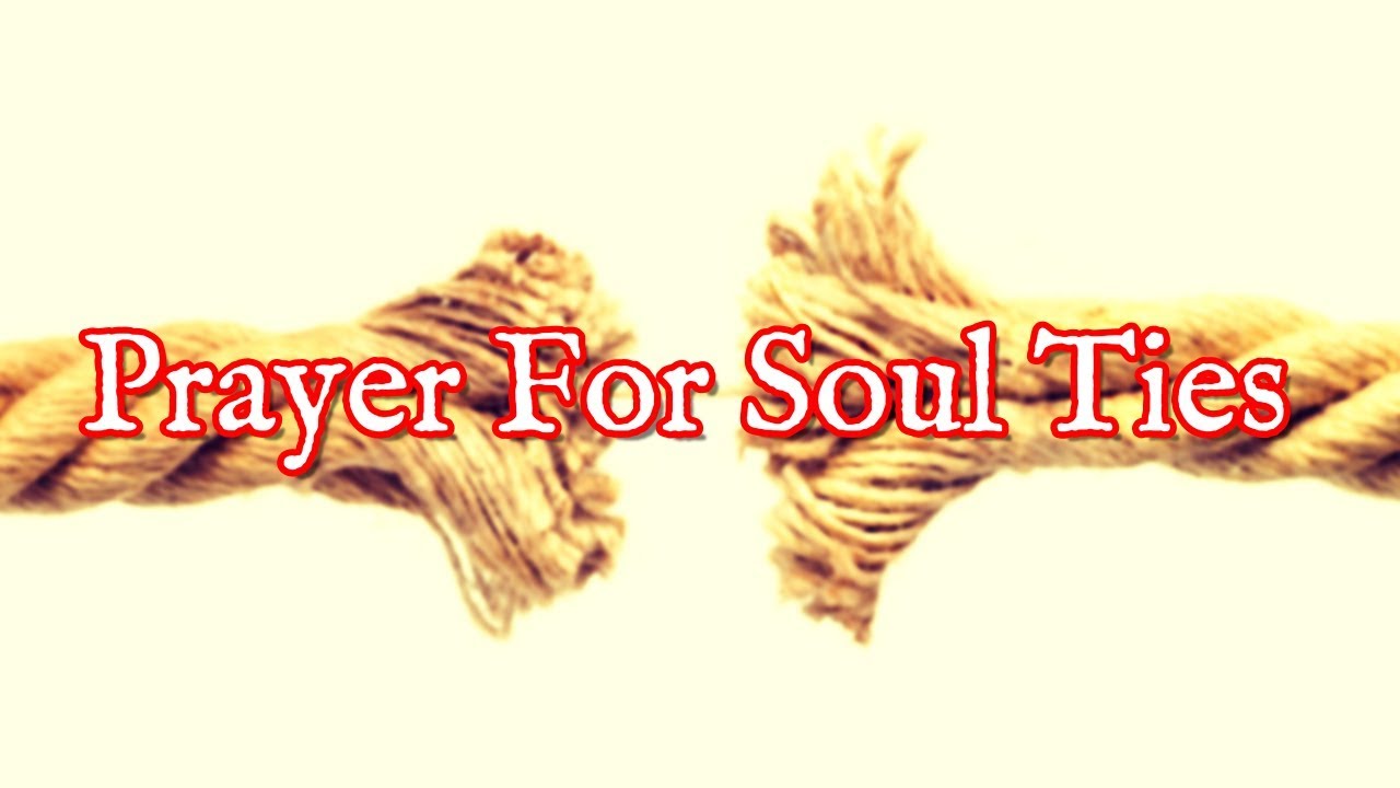 Prayer For Soul Ties | Prayer For Breaking Soul Ties Once and For All 