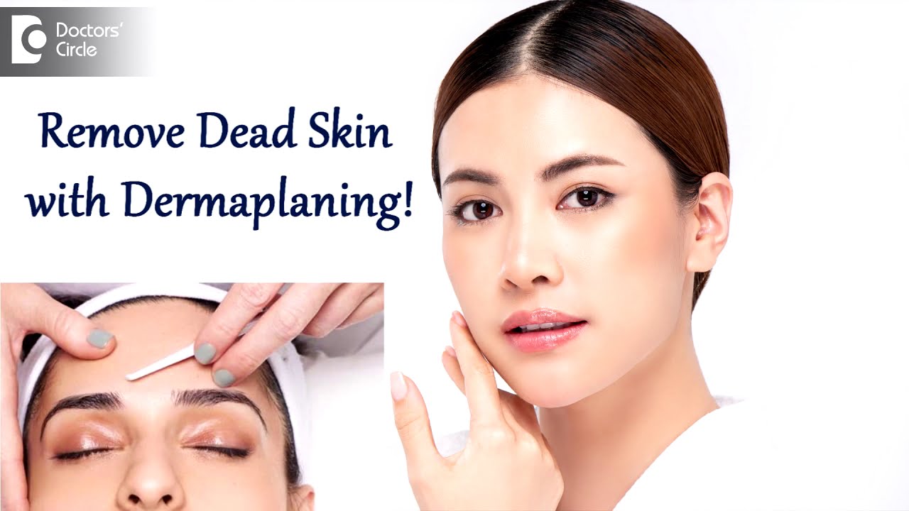 All about Dermaplaning Treatment | Procedure Details | Pros & Cons-Dr. Rasya Dixit| Doctors' Circle 