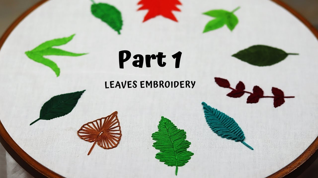 10 Types Of Leaves Embroidery Designs (Part 1) | Hand Embroidery For Beginners 
