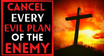 PRAYER TO CANCEL EVERY EVIL PLAN OF THE ENEMY AGAINST YOUR LIFE