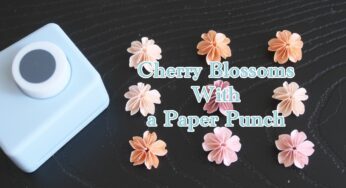 100均クラフトパンチで作る桜の花 – Cherry Blossoms With a Paper Punch