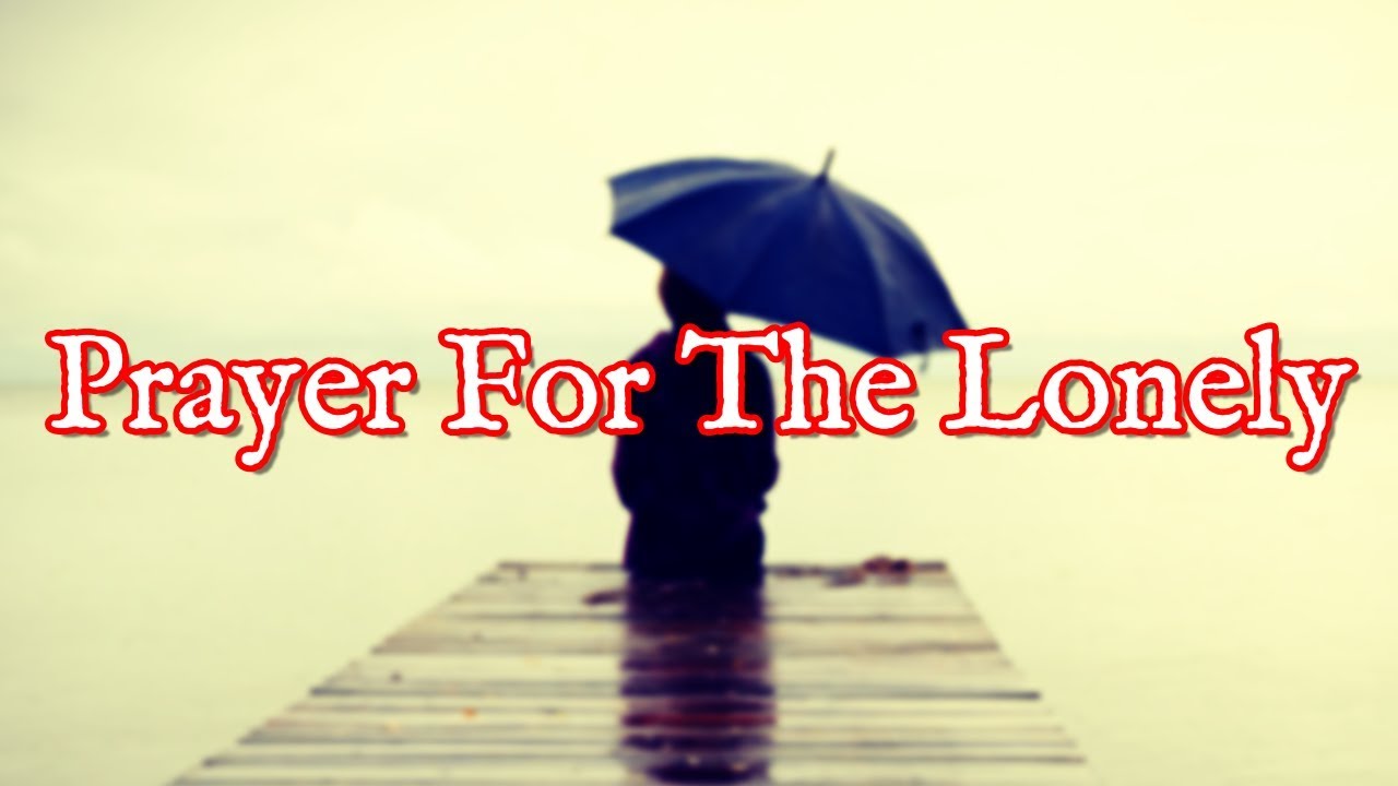 Prayer For The Lonely | Prayers Against Loneliness 