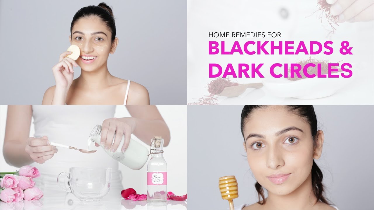 How To Remove Blackheads And Dark Circles 