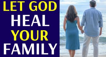 Let God Heal Your Family | Prayers To Heal Your Marriage And Family