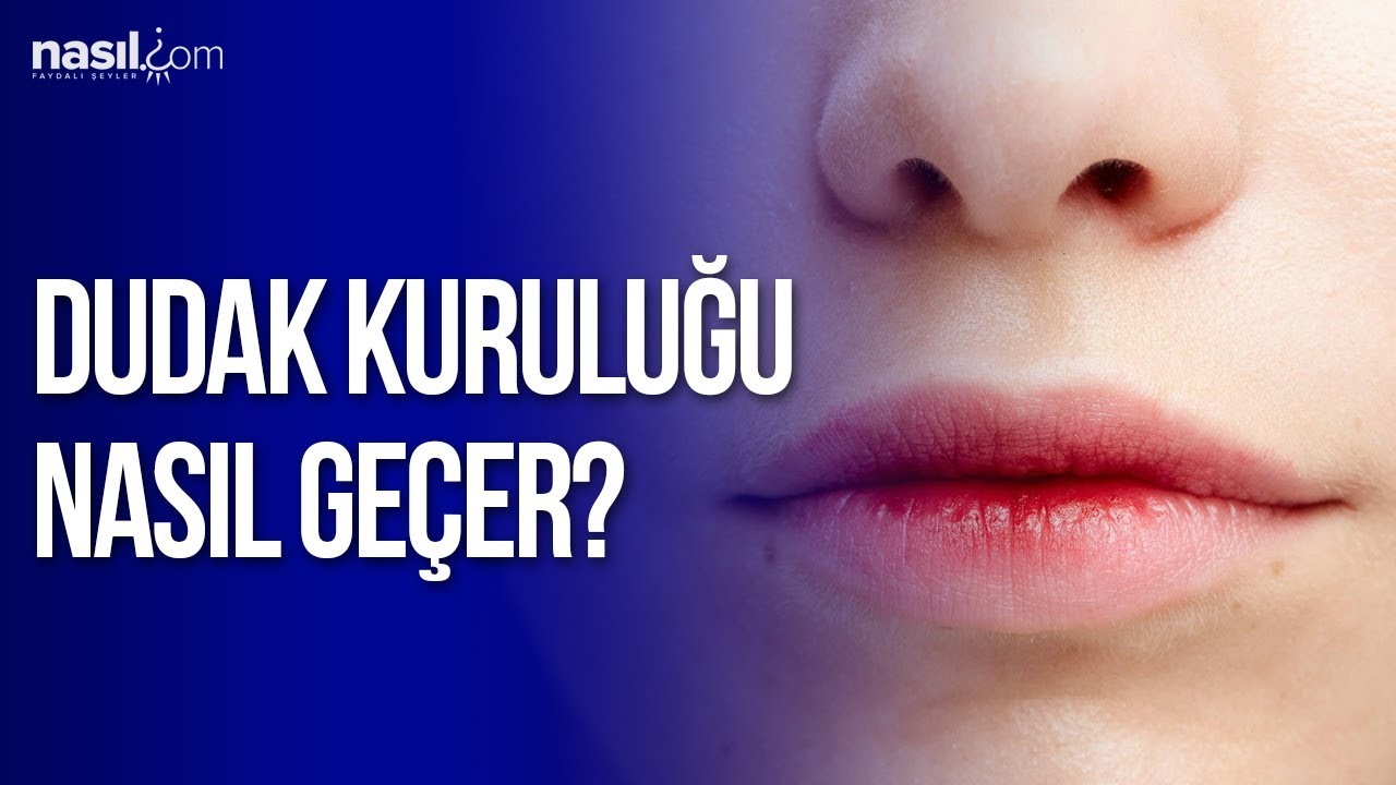 Dudak Kuruluğu Nasıl Geçer? 