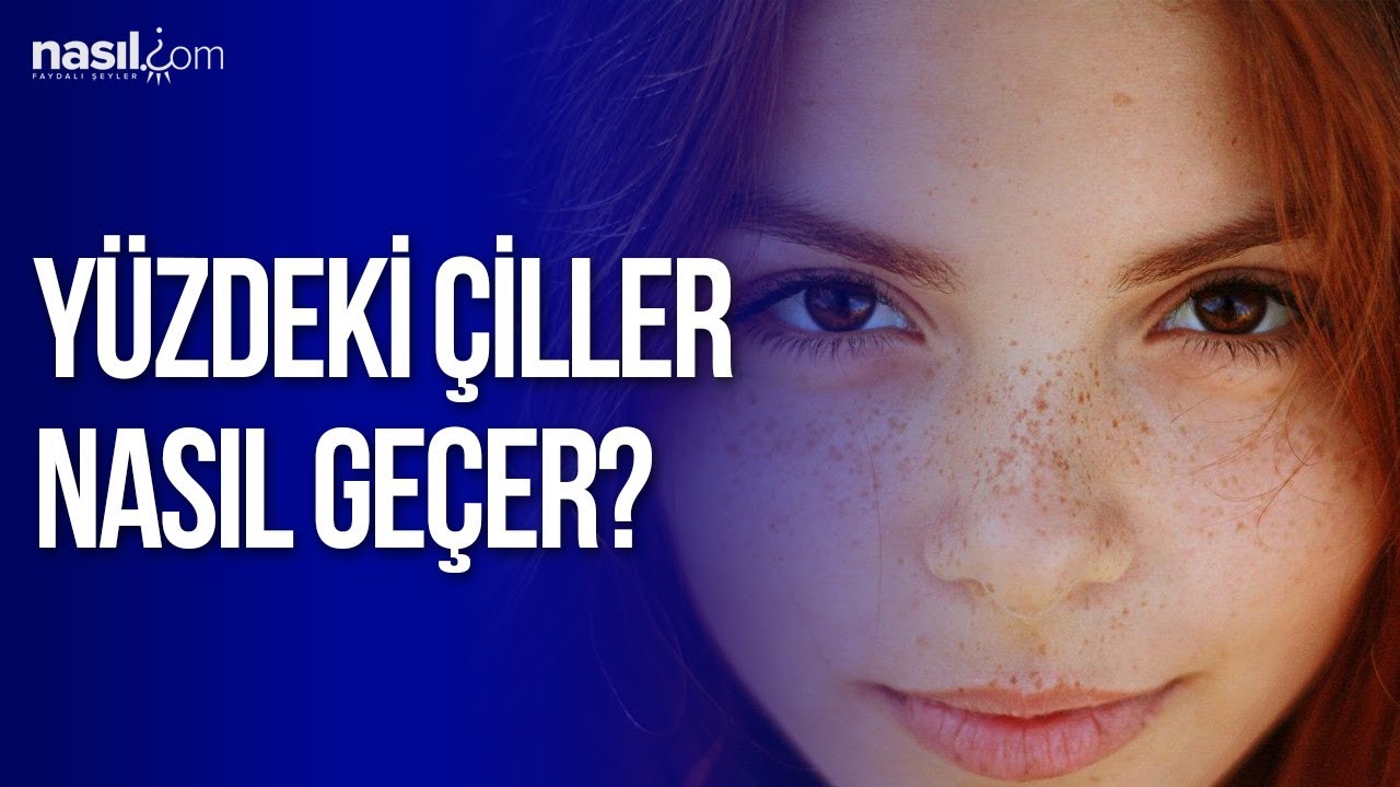 Yüzdeki Çiller Nasıl Geçer? 