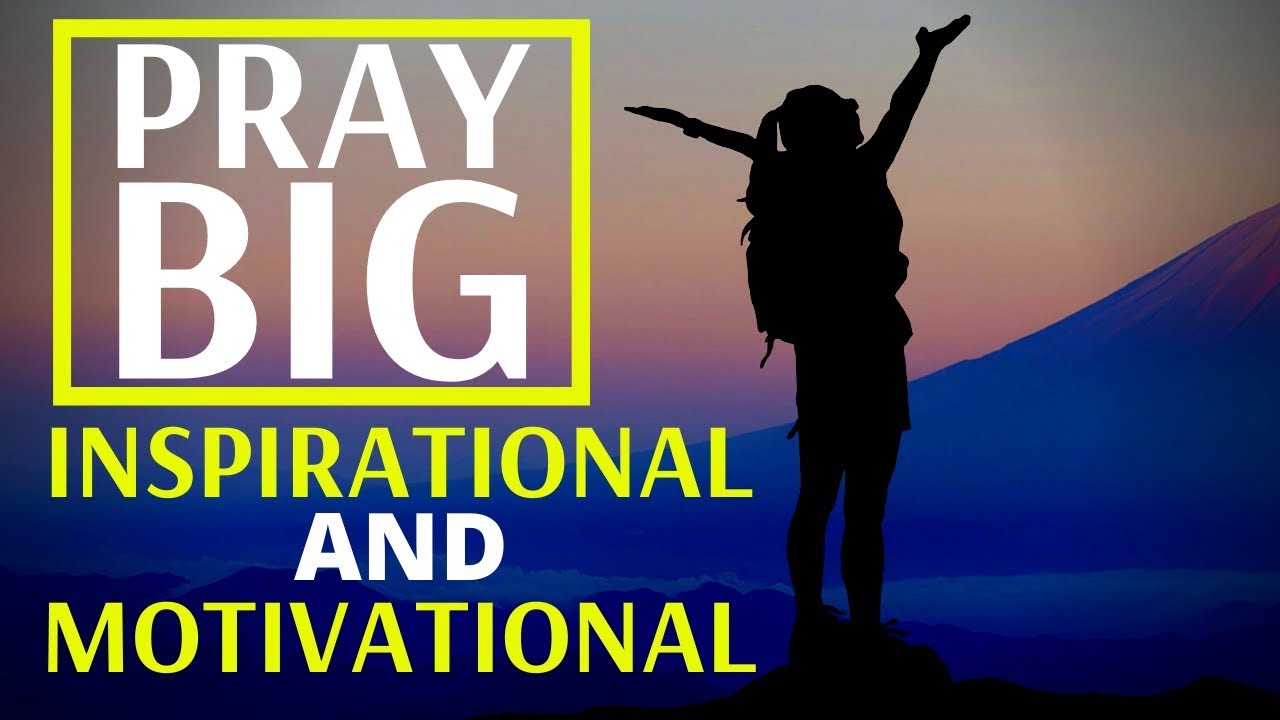 Pray BIG Prayers | Inspirational And Motivational Money Prayer 