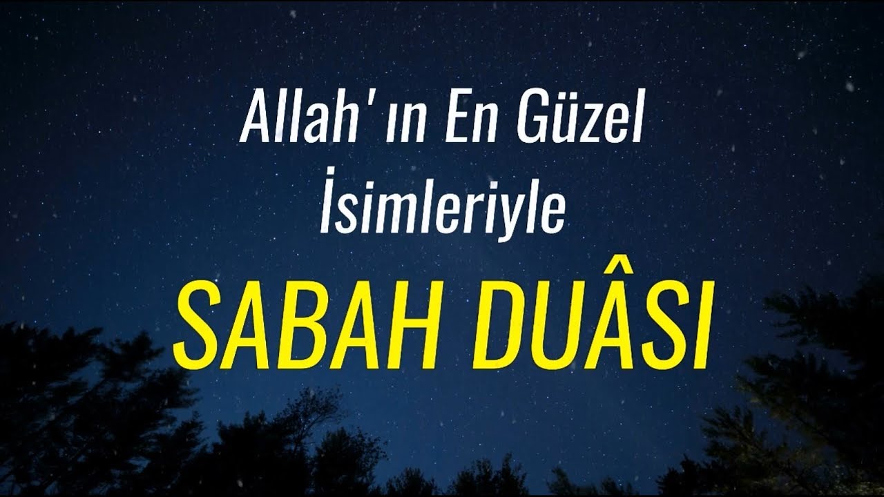 Allah'ın En Güzel İsimleriyle SABAH DUASI 