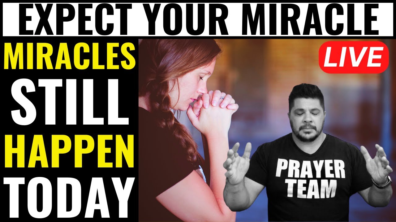 ( ONLINE PRAYER LIVE ) EXPECT YOUR MIRACLE - MIRACLES STILL HAPPEN TODAY 