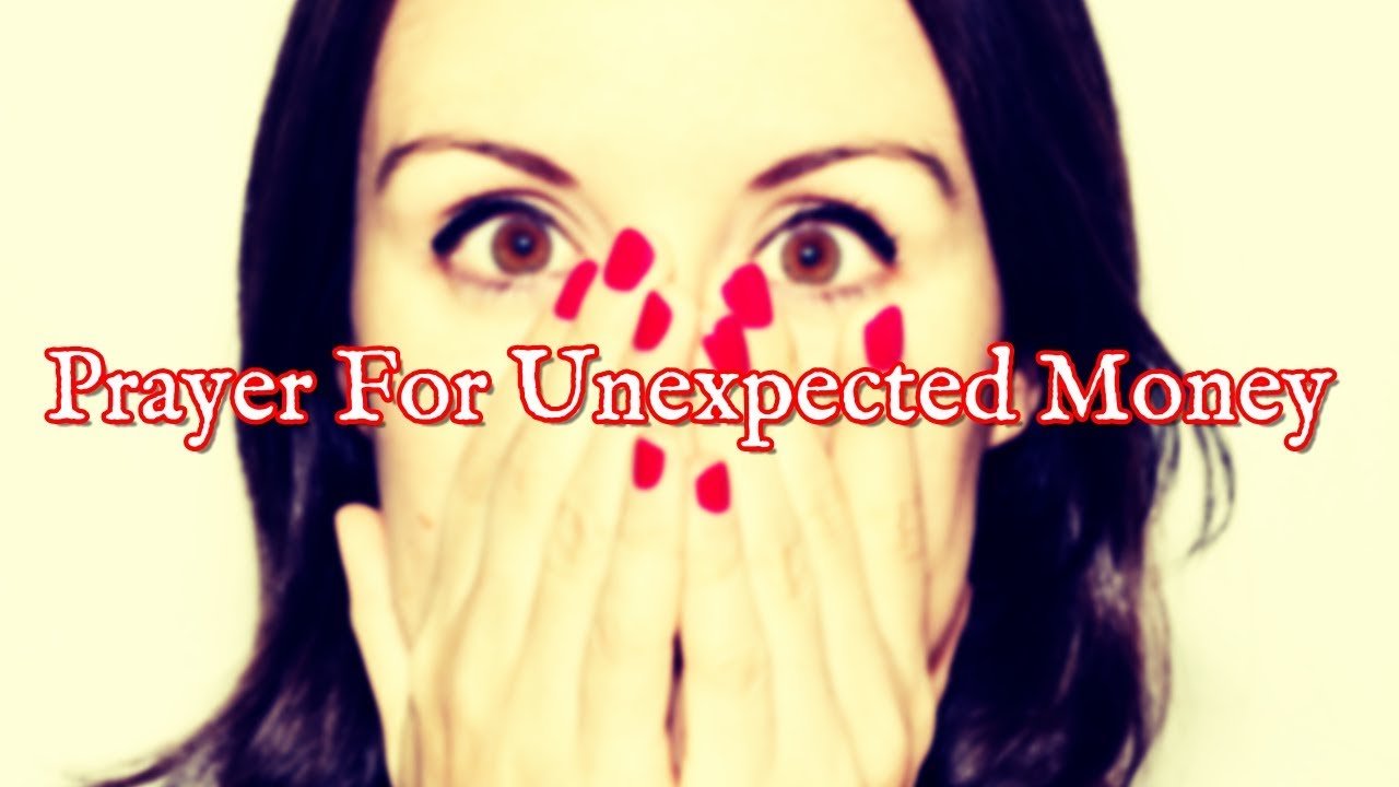 Prayer for Unexpected Money Gifts | Unexpected Money and Income Prayers 