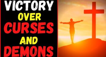 DELIVERANCE PRAYERS – Victory Over Curses Demons And Witchcraft That Is Attacking You