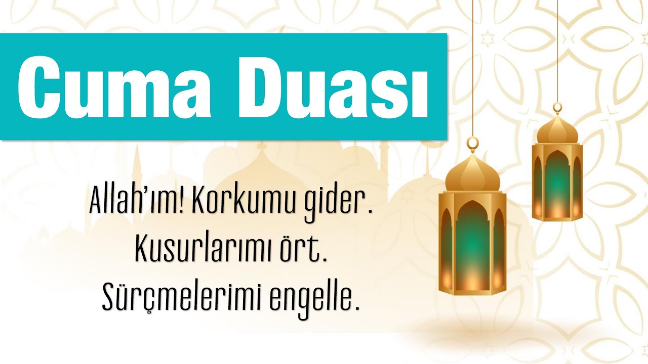 Cuma Duası | Allah’ım! Korkumu gider. Kusurlarımı ört. Sürçmelerimi engelle | 1 Mayıs 2020 