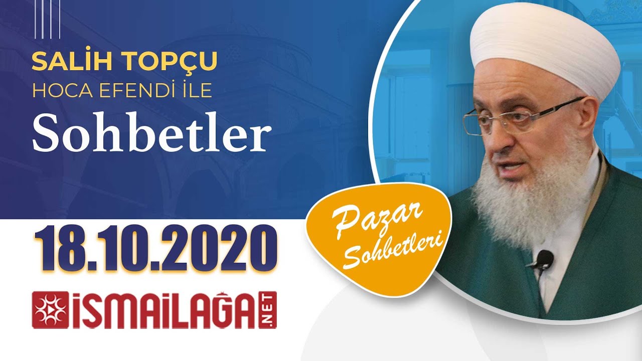 Salih Topçu Hoca Efendi ile Sohbetler –18.10.2020 