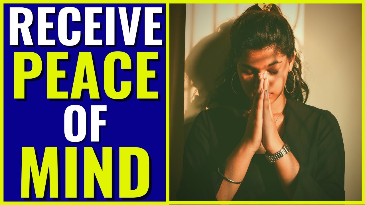 RECEIVE PEACE OF MIND: Prayer For Peace Of Mind 