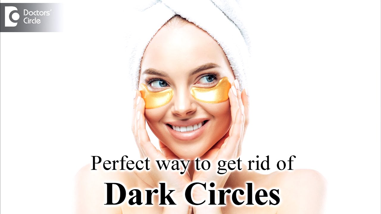 Treat Dark Circles the Right Way |Tips to get rid of Dark Circles-Dr. Renuka Shetty| Doctors' Circle 