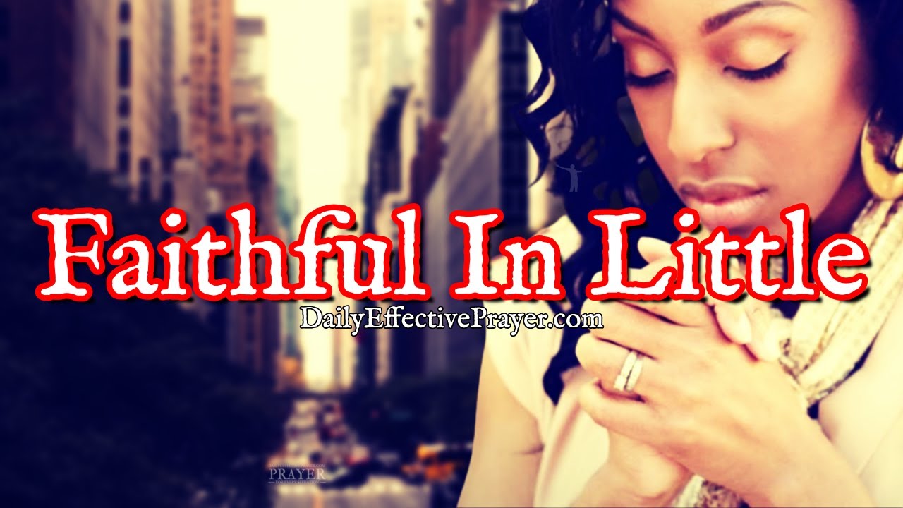 Prayer To Be Faithful In Little So God Can Make You Ruler Of Much | Prosperity Abundance Prayer 